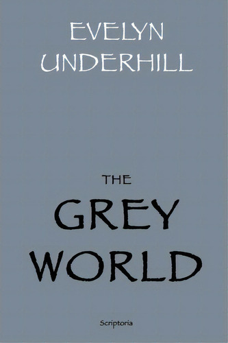 The Grey World, De Evelyn Underhill. Editorial Createspace, Tapa Blanda En Inglés