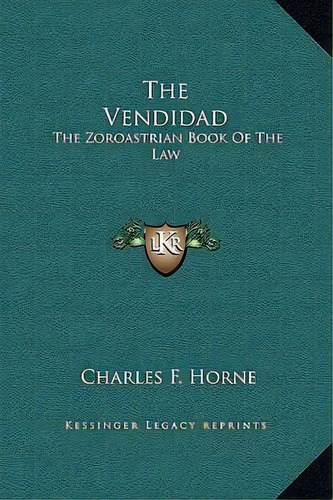 The Vendidad : The Zoroastrian Book Of The Law, De Charles F Horne. Editorial Kessinger Publishing, Tapa Dura En Inglés