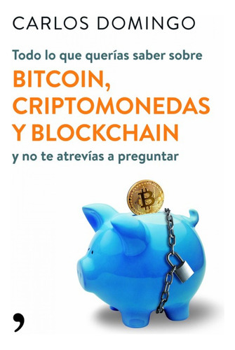 Todo Lo Que Quercas Saber Sobre Bitcoin, Criptomonedas Y Bl