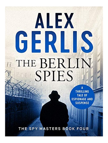 The Berlin Spies - Alex Gerlis. Eb4