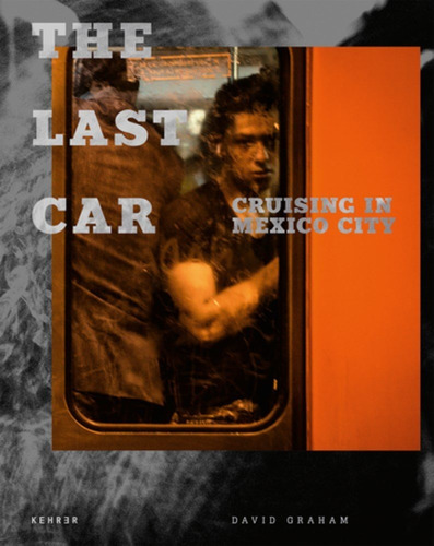 Libro The Last Car: Cruising In Mexico City Nuevo