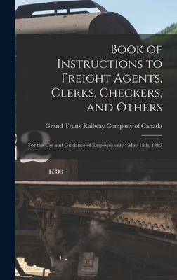 Libro Book Of Instructions To Freight Agents, Clerks, Che...
