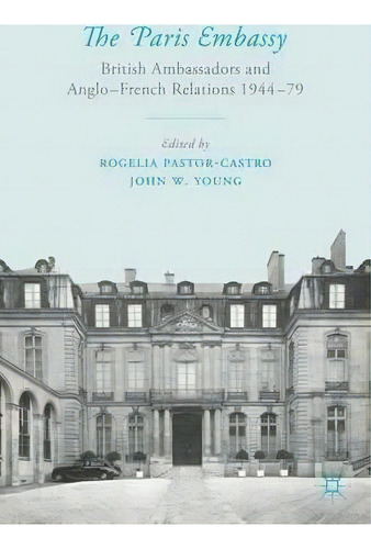 The Paris Embassy, De Rogelia Pastor-castro. Editorial Palgrave Macmillan, Tapa Dura En Inglés