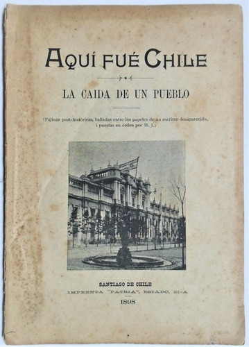 Aquí Fue Chile Caida De Un Pueblo 1898