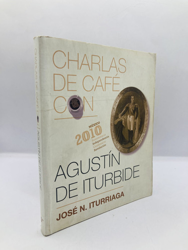 Charlas De Café Agustin De Inturbide