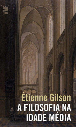 A Filosofia Na Idade Média: A Filosofia Na Idade Média, De Gilson, Etienne. Editora Wmf - Pod, Capa Mole Em Português