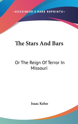 Libro The Stars And Bars: Or The Reign Of Terror In Misso...