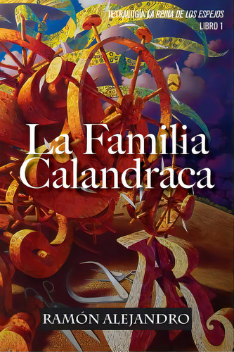 La Familia Calandraca, De Alejandro, Ramon. Editorial Createspace, Tapa Blanda En Español