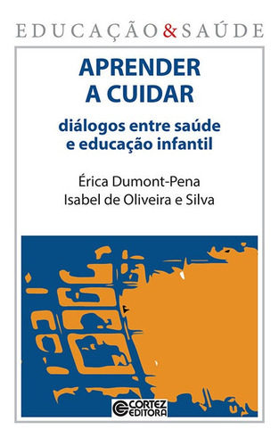 Libro Aprender A Cuidar: Dialogos Entre Saude E Educacão