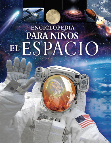 Enciclopedia Para Niños: El Espacio, de Sparrow, Giles. Editorial Silver Dolphin (en español), tapa dura en español, 2020