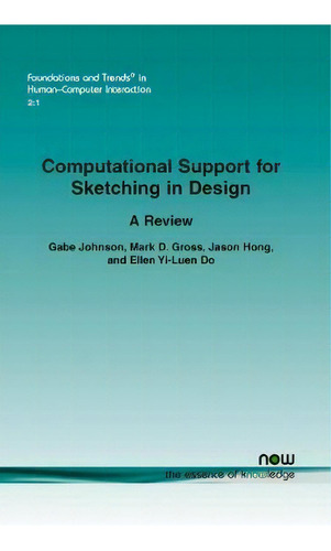Computational Support For Sketching In Design, De Gabe Johnson. Editorial Now Publishers Inc, Tapa Blanda En Inglés