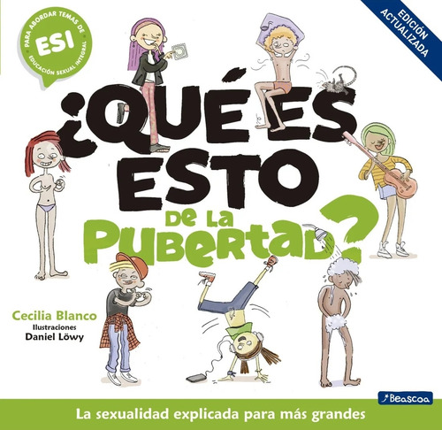 ¿que Es Esto De La Pubertad? - Cecilia Blanco: La Sexualidad Explicada Para Más Grandes, De Blanco, Cecilia., Vol. 1. Editorial Beascoa, Tapa Blanda En Español, 2025