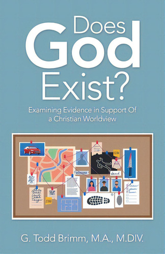 Does God Exist?: Examining Evidence In Support Of A Christian Worldview, De Brimm M. A. M. Div, G. Todd. Editorial Westbow Pr, Tapa Blanda En Inglés