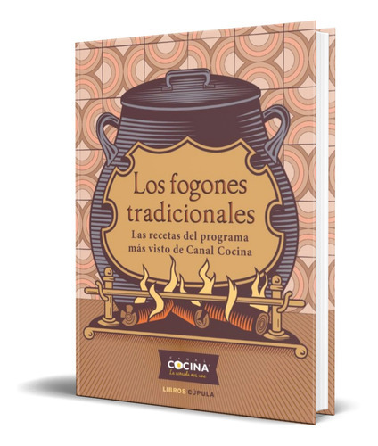 Los Fogones Tradicionales, De Canal Cocina. Editorial Timun Mas, Tapa Blanda En Español, 2022