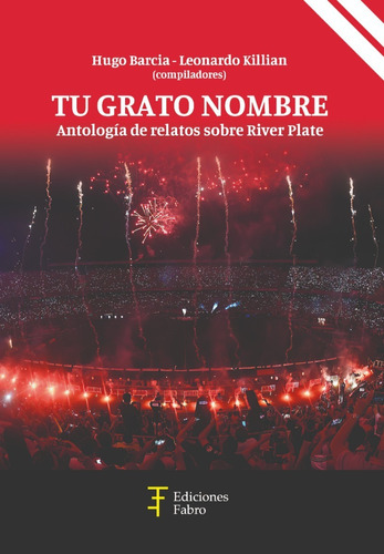 Imagen 1 de 7 de Tu Grato Nombre.antología De Relatos Sobre River Plate/fabro