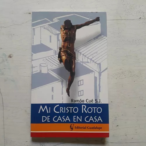 Mi Cristo Roto De Casa En Casa Ramon Cue