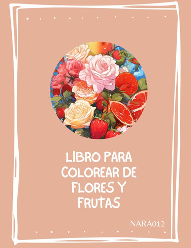 Libro Para Colorear De Flores Y Frutas (formato Digital)