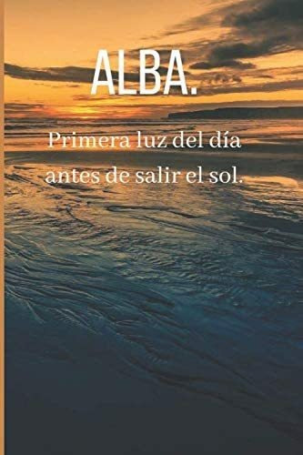 Libro: Alba.primera Luz Del Día Antes De Salir El Sol.: Cuad