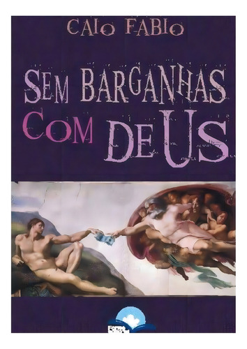Sem Barganhas Com Deus Livro Caio Fábio