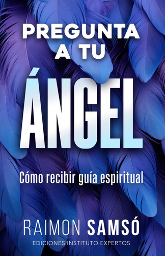 Libro: Pregunta A Tu Ángel: Cómo Recibir Guía Espiritual (de