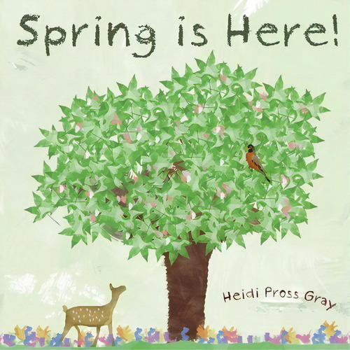 Spring Is Here!, De Heidi Pross Gray. Editorial Createspace Independent Publishing Platform, Tapa Blanda En Inglés
