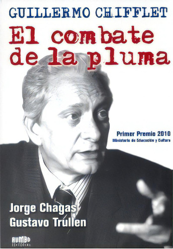 Guillermo Chiflet El Combate De La Pluma, De Jorge Chagas Gustavo Trullen. Editorial Rumbo, Tapa Blanda En Español