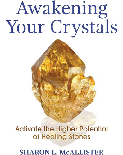 Libro: Awakening Your Crystals: Activate The Potential Of