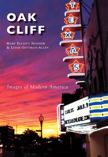 Oak Cliff (images Of Modern America), De Skinner, Mary Elliott. Editorial Arcadia Publishing, Tapa Blanda En Inglés