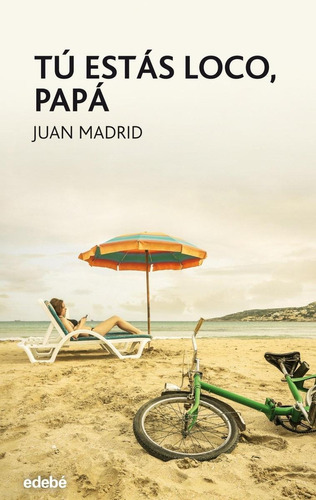 Libro: Tú Estás Loco, Papá. Madrid, Juan. Edebe