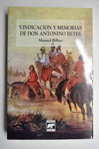 Vindicación Y Memorias De Don Antonino Reyes M. Bilbao  C224