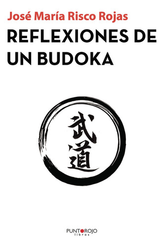 Reflexiones De Un Budoka - Risco Rojas,jose Maria