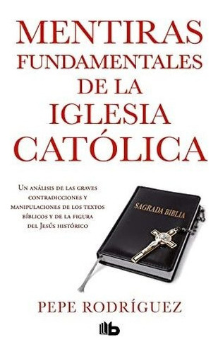 Mentiras Fundamentales De La Iglesia Catolica - Rodriguez Pe