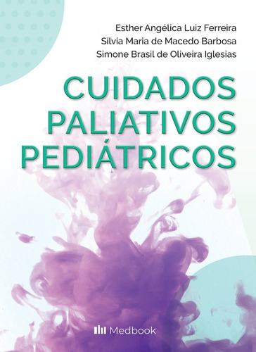 Cuidados Paliativos Pediátricos, De Esther Angélica Luiz Ferreira. Editora Medbook, Capa Mole Em Português, 2022