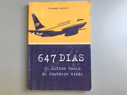 647 Días, El Último Vuelo De Southern Winds - F. Arriete