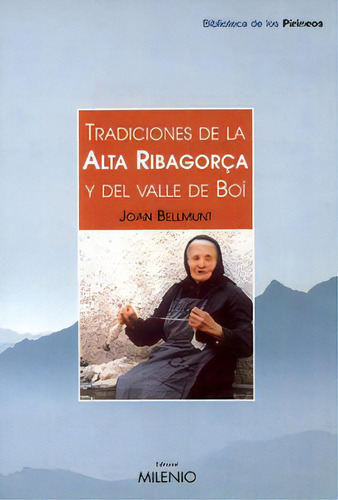 Tradiciones De La Alta Ribagorza Y El Valle De Boãâ, De Bellmunt Figueras, Joan. Editorial Milenio Publicaciones S.l., Tapa Blanda En Español