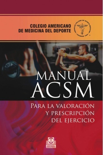 Manual Acsm Para La Valoración Y Prescripción Del Ejercicio.