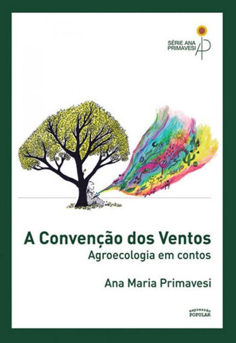 Convençao Dos Ventos, A: Agroecologia Em Contos, De Primavesi, Ana Maria. Editora Expressão Popular, Capa Mole Em Português