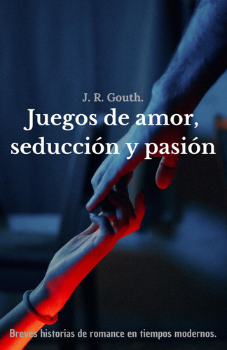 Juegos De Amor, Seducción Y Pasión: Breves Historias De Roma