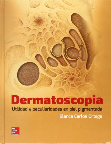 Dermatoscopia. Utilidad Y Peculiaridades En Piel Pigmentada, De Blanca Carlos Ortega. Editorial Mcgrawhill, Tapa dura En Español, 2016