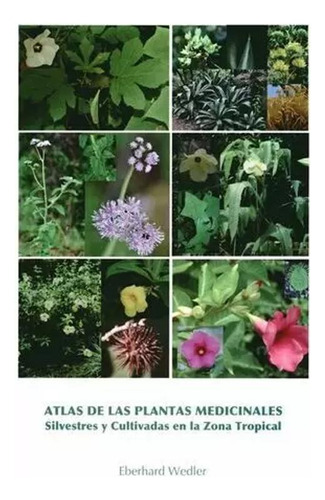 Libro Atlas De Las Plantas Medicinales. Silvestres Y Cultiv