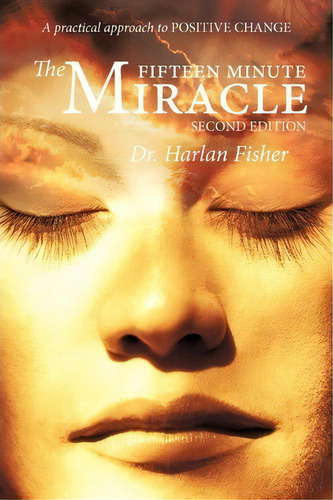 The Fifteen Minute Miracle, De Harlan Fisher. Editorial Balboa Press, Tapa Blanda En Inglés