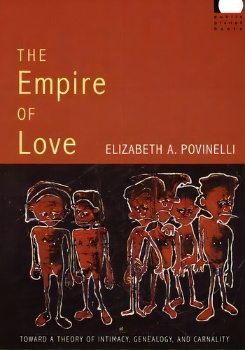 The Empire Of Love, De Elizabeth A. Povinelli. Editorial Duke University Press, Tapa Blanda En Inglés