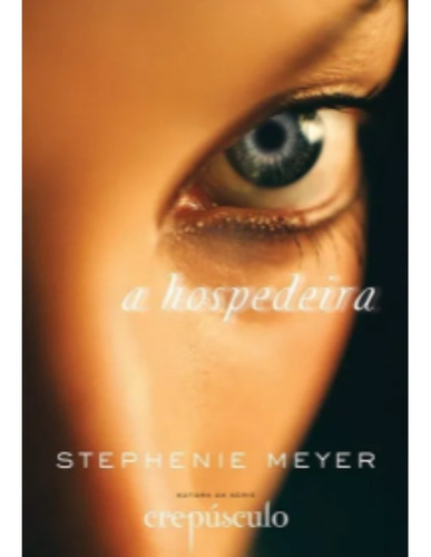 Livro A Hospedeira - Stephenie Meyer