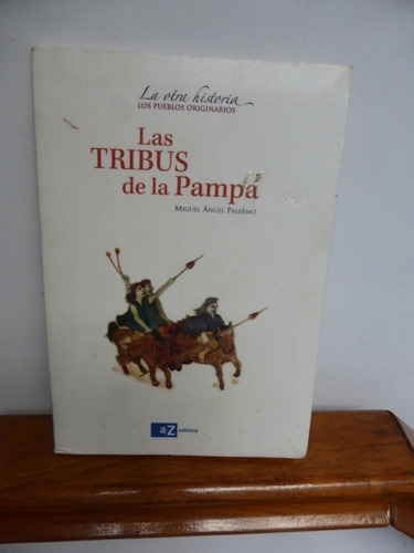 Las Tribus De La Pampa - Miguel Angel Palermo - Az Editora
