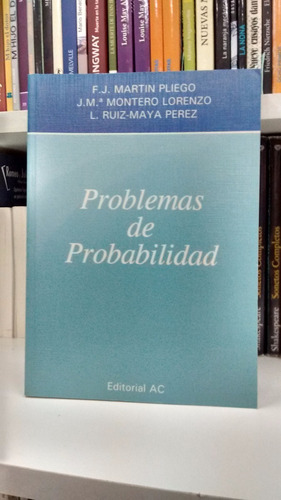 Problemas De Probabilidad Pliego Montero Maya Ed Ac