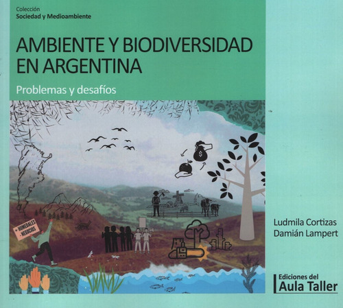 Ambiente Y Biodiversidad En Argentina. Problemas Y Desafios - Cortizas, De Cortizas, L; Lampert, D.. Editorial Aula Taller, Tapa Blanda En Español, 2020