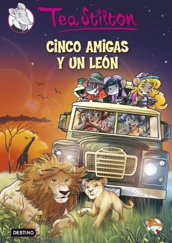 Cinco Amigas Y Un León, De Tea Stilton. Editorial Destino, Tapa Blanda, Edición 1 En Español