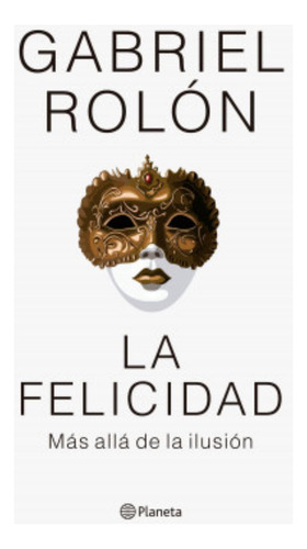 La Felicidad - Rolon Gabriel (libro) - Nuevo