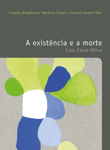 A existência e a morte, de Oliva, Luis Cesar. Coleção Filosofia – O prazer do pensar Editorial Editora Wmf Martins Fontes Ltda, capa mole em português, 2012