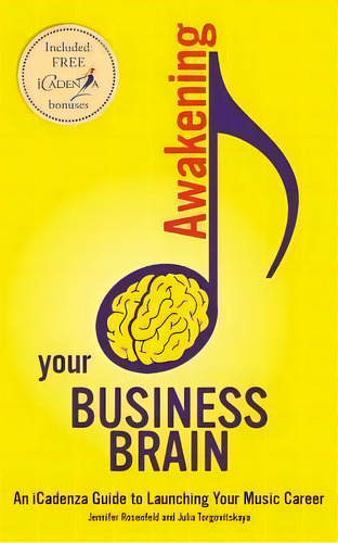 Awakening Your Business Brain : An Icadenza Guide To Launching Your Music Career, De Julia Torgovitskaya. Editorial Createspace Independent Publishing Platform, Tapa Blanda En Inglés